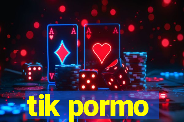 tik pormo